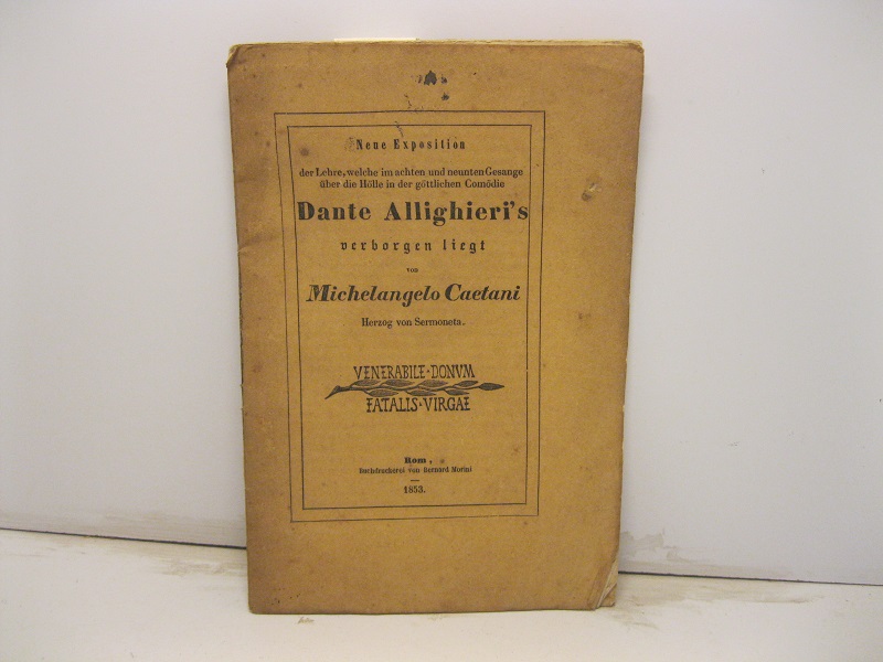 Neue Exposition der Lehre, welche im achten und neunten Gesange über die Hölle in der göttlichen Comödie Dante Allighieri's verborgen liegt, von Michelangelo Caetani, Herzog von Sermoneta